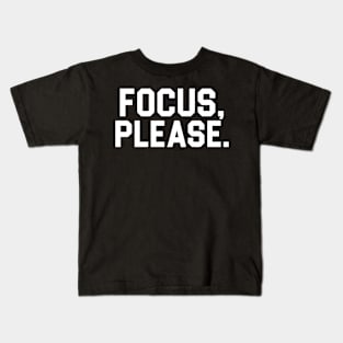 FOCUS PLEASE Kids T-Shirt